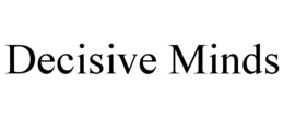 DECISIVE MINDS trademark