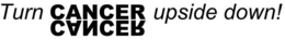 TURN CANCER UPSIDE DOWN! trademark