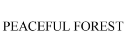 PEACEFUL FOREST trademark