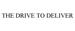 THE DRIVE TO DELIVER trademark