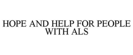 HOPE AND HELP FOR PEOPLE WITH ALS trademark