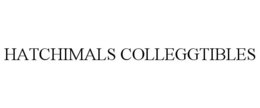 HATCHIMALS COLLEGGTIBLES trademark