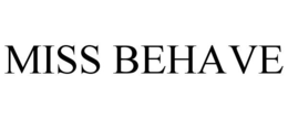 MISS BEHAVE trademark