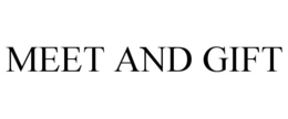 MEET AND GIFT trademark