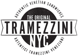 THE ORIGINAL AUTHENTIC VENETIAN SANDWICHES TRAMEZZINI NYC AUTENTICI TRAMEZZINI VENEZIANI trademark