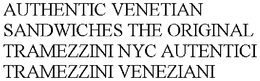 AUTHENTIC VENETIAN SANDWICHES THE ORIGINAL TRAMEZZINI NYC AUTENTICI TRAMEZZINI VENEZIANI trademark