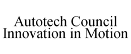 AUTOTECH COUNCIL INNOVATION IN MOTION trademark