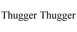 THUGGER THUGGER trademark