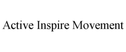 ACTIVE INSPIRE MOVEMENT trademark