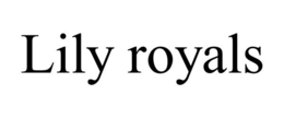 LILY ROYALS trademark