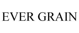 EVER GRAIN trademark