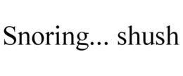 SNORING... SHUSH trademark
