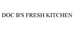 DOC B'S FRESH KITCHEN trademark
