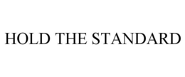 HOLD THE STANDARD trademark