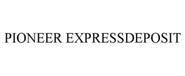PIONEER EXPRESSDEPOSIT trademark