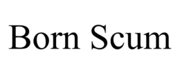 BORN SCUM trademark