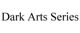 DARK ARTS SERIES trademark