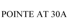 POINTE AT 30A trademark
