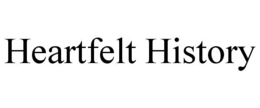 HEARTFELT HISTORY trademark
