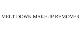 MELT DOWN MAKEUP REMOVER trademark