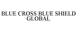BLUE CROSS BLUE SHIELD GLOBAL trademark