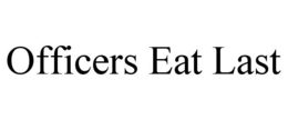 OFFICERS EAT LAST trademark