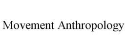 MOVEMENT ANTHROPOLOGY trademark
