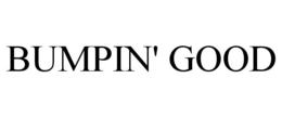 BUMPIN' GOOD trademark