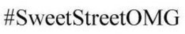 #SWEETSTREETOMG trademark