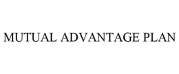 MUTUAL ADVANTAGE PLAN trademark