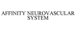 AFFINITY NEUROVASCULAR SYSTEM trademark