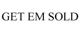 GET EM SOLD trademark