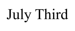 JULY THIRD trademark