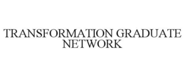 TRANSFORMATION GRADUATE NETWORK trademark