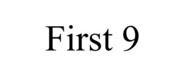 FIRST 9 trademark