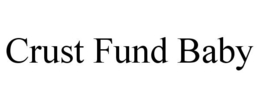 CRUST FUND BABY trademark