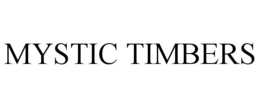 MYSTIC TIMBERS trademark