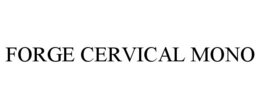 FORGE CERVICAL MONO trademark