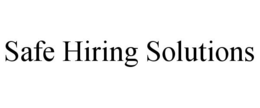 SAFE HIRING SOLUTIONS trademark