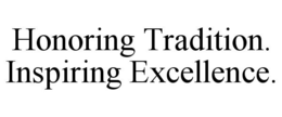 HONORING TRADITION. INSPIRING EXCELLENCE. trademark