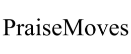 PRAISEMOVES trademark