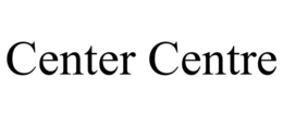 CENTER CENTRE trademark
