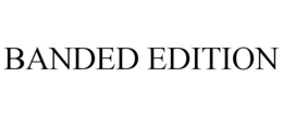 BANDED EDITION trademark