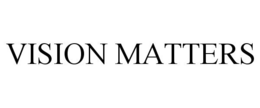 VISION MATTERS trademark