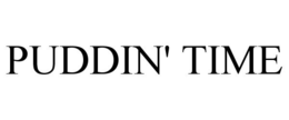 PUDDIN' TIME trademark