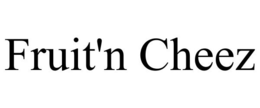 FRUIT'N CHEEZ trademark