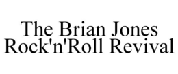 THE BRIAN JONES ROCK'N'ROLL REVIVAL trademark