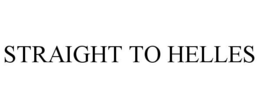STRAIGHT TO HELLES trademark