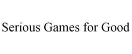 SERIOUS GAMES FOR GOOD trademark