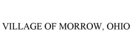 VILLAGE OF MORROW, OHIO trademark
